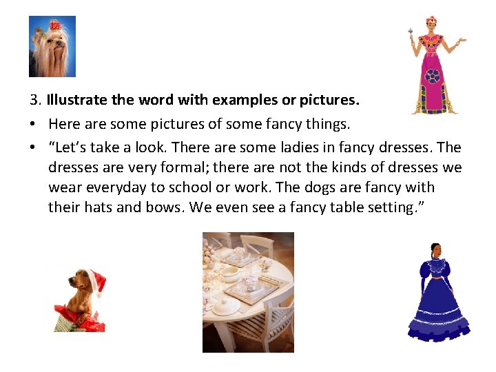 3. Illustrate the word with examples or pictures. • Here are some pictures of