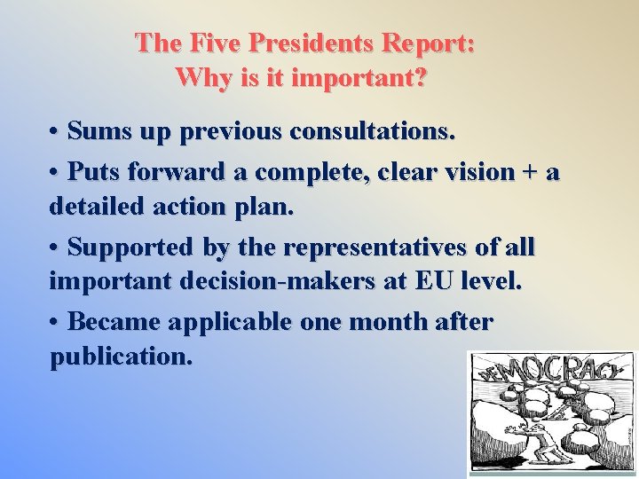 The Five Presidents Report: Why is it important? • Sums up previous consultations. •