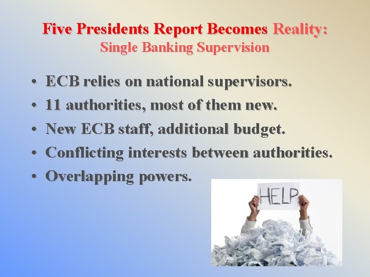 Five Presidents Report Becomes Reality: Single Banking Supervision • • • ECB relies on