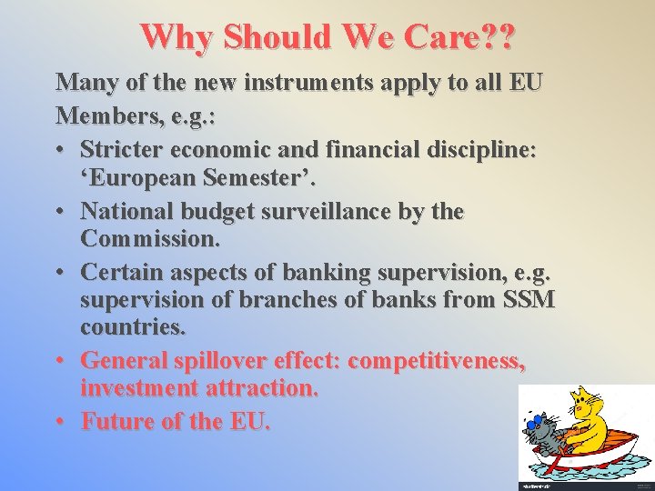 Why Should We Care? ? Many of the new instruments apply to all EU