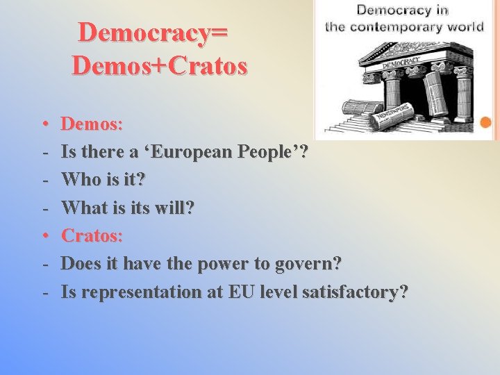 Democracy= Demos+Cratos • • - Demos: Is there a ‘European People’? Who is it?