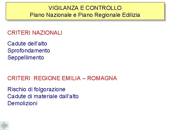 VIGILANZA E CONTROLLO Piano Nazionale e Piano Regionale Edilizia CRITERI NAZIONALI Cadute dell’alto Sprofondamento