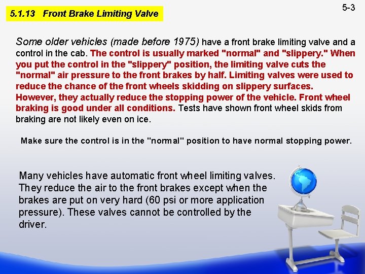 5. 1. 13 Front Brake Limiting Valve 5 -3 Some older vehicles (made before