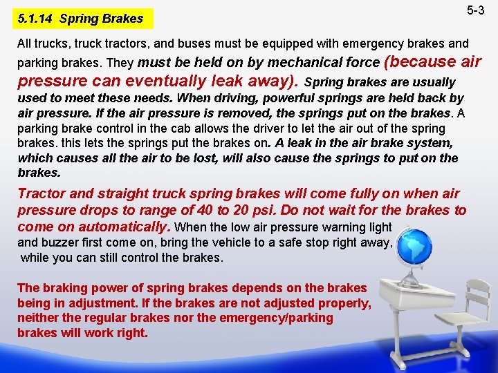 5 -3 5. 1. 14 Spring Brakes All trucks, truck tractors, and buses must