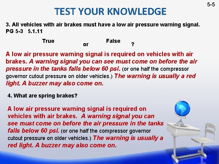 TEST YOUR KNOWLEDGE 3. All vehicles with air brakes must have a low air