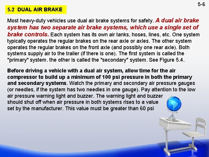 5. 2 DUAL AIR BRAKE 5 -6 Most heavy-duty vehicles use dual air brake