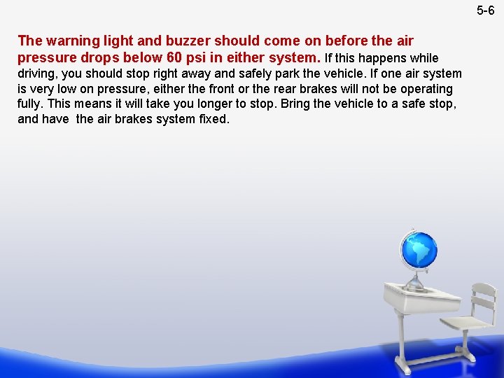 5 -6 The warning light and buzzer should come on before the air pressure