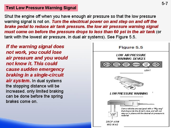 5 -7 Test Low Pressure Warning Signal Shut the engine off when you have
