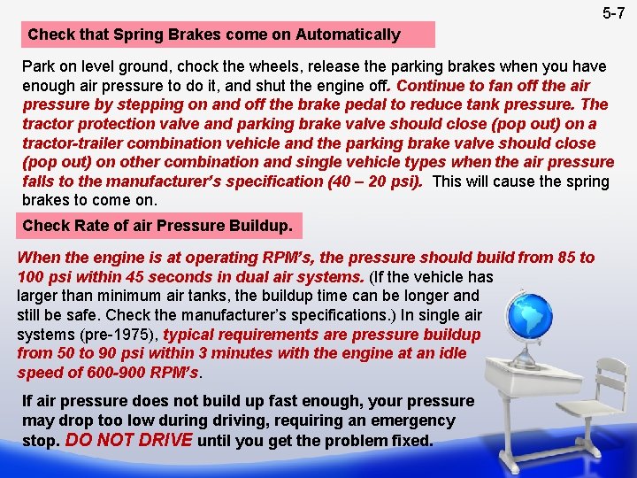 5 -7 Check that Spring Brakes come on Automatically Park on level ground, chock