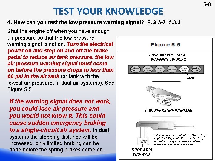5 -8 TEST YOUR KNOWLEDGE 4. How can you test the low pressure warning