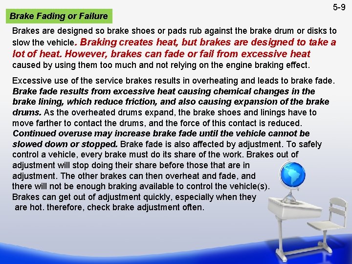 Brake Fading or Failure 5 -9 Brakes are designed so brake shoes or pads