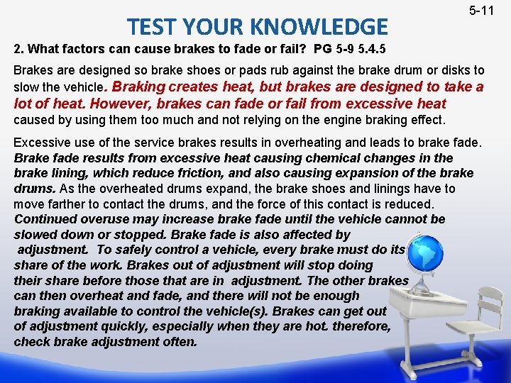 TEST YOUR KNOWLEDGE 5 -11 2. What factors can cause brakes to fade or