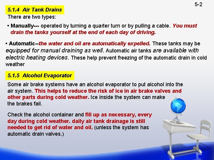 5. 1. 4 Air Tank Drains There are two types: 5 -2 • Manually---