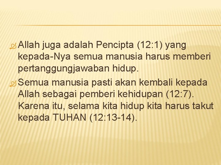  Allah juga adalah Pencipta (12: 1) yang kepada-Nya semua manusia harus memberi pertanggungjawaban