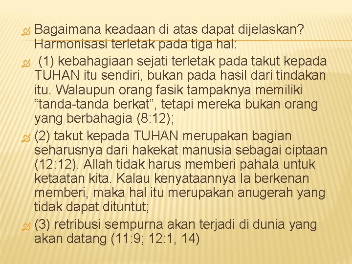 Bagaimana keadaan di atas dapat dijelaskan? Harmonisasi terletak pada tiga hal: (1) kebahagiaan sejati