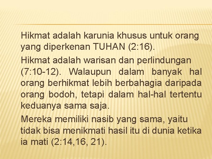 Hikmat adalah karunia khusus untuk orang yang diperkenan TUHAN (2: 16). Hikmat adalah warisan