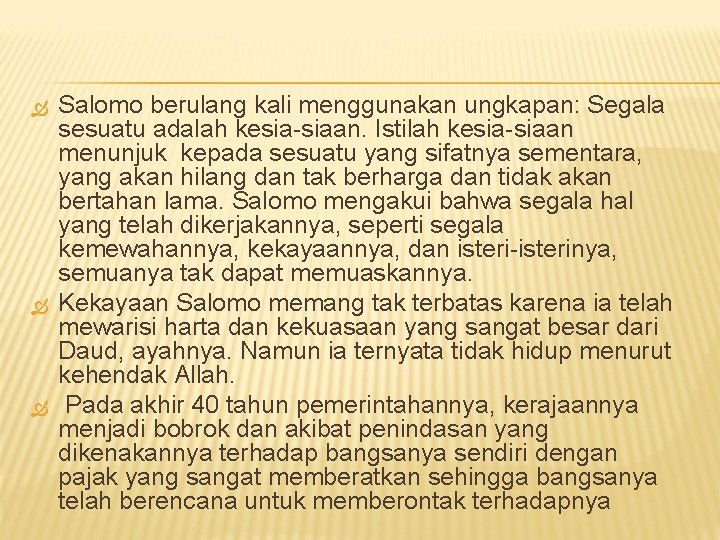  Salomo berulang kali menggunakan ungkapan: Segala sesuatu adalah kesia-siaan. Istilah kesia-siaan menunjuk kepada