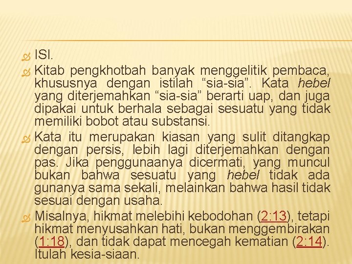 ISI. Kitab pengkhotbah banyak menggelitik pembaca, khususnya dengan istilah “sia-sia”. Kata hebel yang diterjemahkan