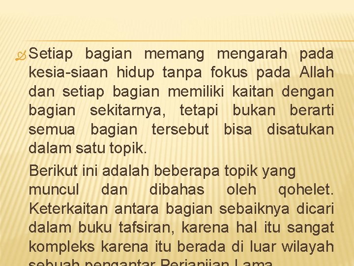  Setiap bagian memang mengarah pada kesia-siaan hidup tanpa fokus pada Allah dan setiap