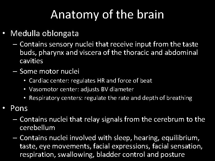 Anatomy of the brain • Medulla oblongata – Contains sensory nuclei that receive input