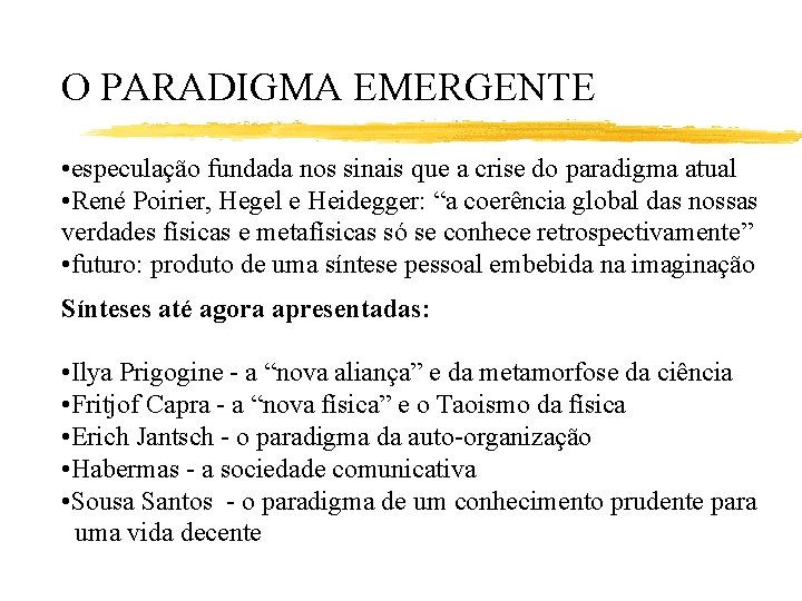 O PARADIGMA EMERGENTE • especulação fundada nos sinais que a crise do paradigma atual