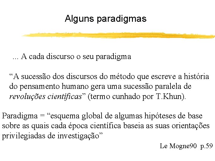 Alguns paradigmas . . . A cada discurso o seu paradigma “A sucessão dos