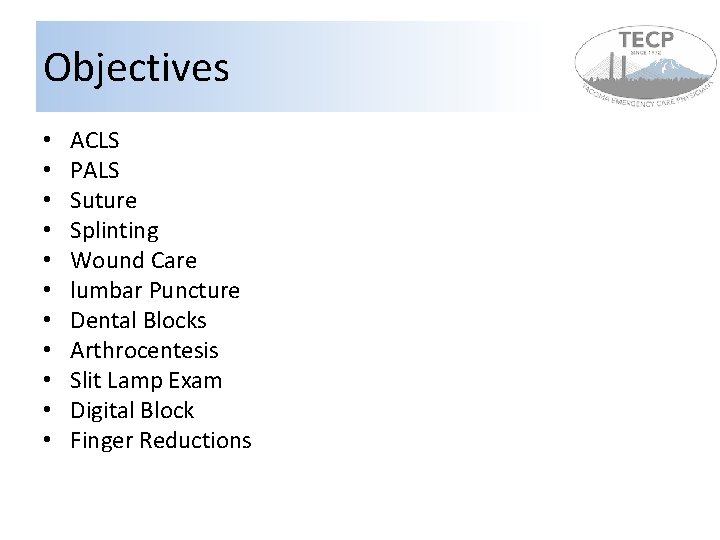 Objectives • • • ACLS PALS Suture Splinting Wound Care lumbar Puncture Dental Blocks