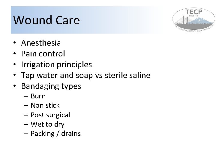 Wound Care • • • Anesthesia Pain control Irrigation principles Tap water and soap Wound Care • • • Anesthesia Pain control Irrigation principles Tap water and soap