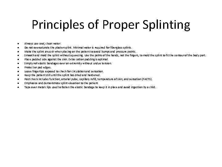 Principles of Proper Splinting ● ● ● Always use cool, clean water. Do not