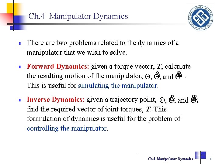 Ch. 4 Manipulator Dynamics There are two problems related to the dynamics of a
