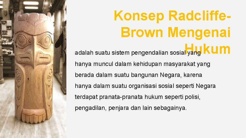 Konsep Radcliffe. Brown Mengenai Hukum adalah suatu sistem pengendalian sosial yang hanya muncul dalam