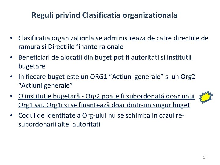 Reguli privind Clasificatia organizationala • Clasificatia organizationla se administreaza de catre directiile de ramura