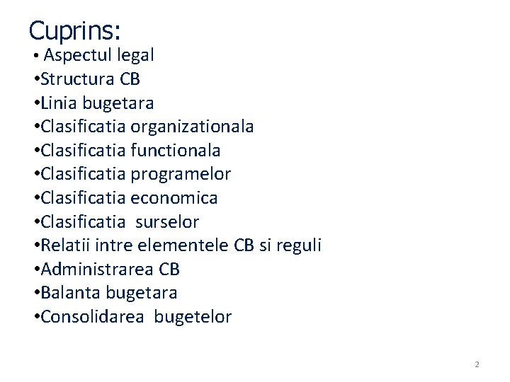 Cuprins: • Aspectul legal • Structura CB • Linia bugetara • Clasificatia organizationala •