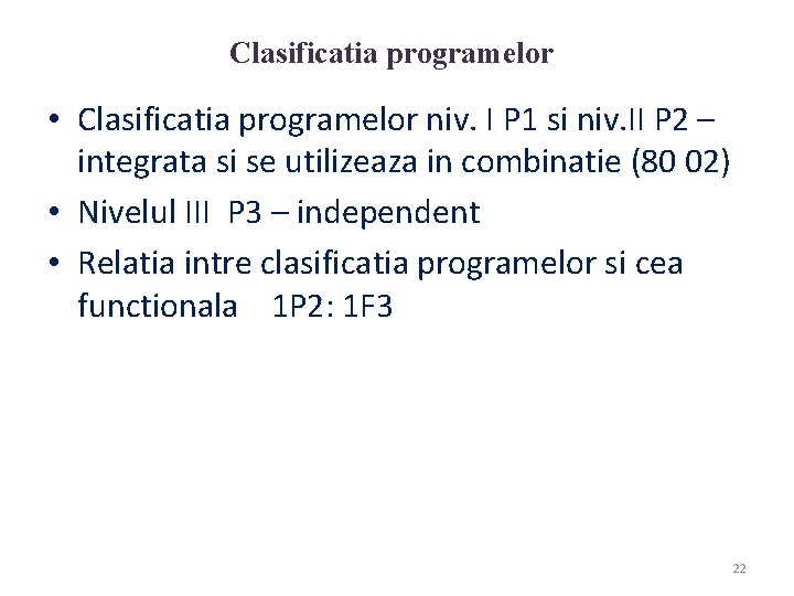 Clasificatia programelor • Clasificatia programelor niv. I P 1 si niv. II P 2