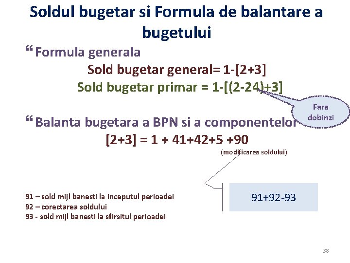 Soldul bugetar si Formula de balantare a bugetului Formula generala Sold bugetar general= 1