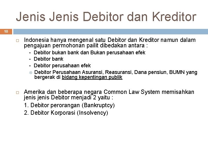 Jenis Debitor dan Kreditor 10 Indonesia hanya mengenal satu Debitor dan Kreditor namun dalam