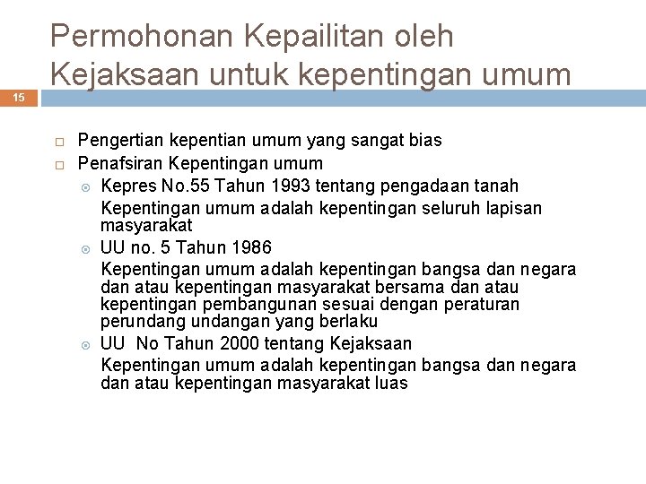 15 Permohonan Kepailitan oleh Kejaksaan untuk kepentingan umum Pengertian kepentian umum yang sangat bias