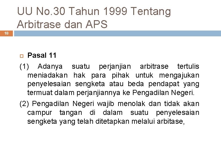 UU No. 30 Tahun 1999 Tentang Arbitrase dan APS 18 Pasal 11 (1) Adanya