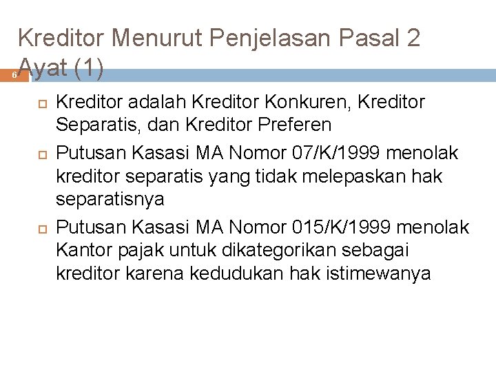 6 Kreditor Menurut Penjelasan Pasal 2 Ayat (1) Kreditor adalah Kreditor Konkuren, Kreditor Separatis,