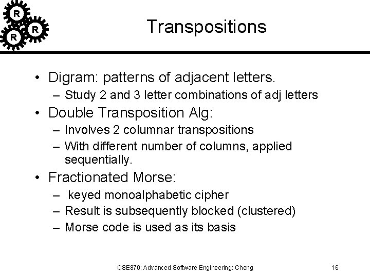 R R R Transpositions • Digram: patterns of adjacent letters. – Study 2 and