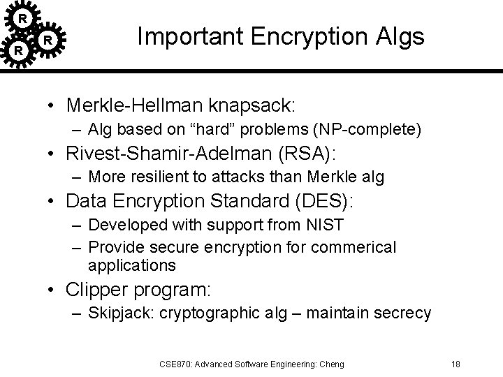 R R R Important Encryption Algs • Merkle-Hellman knapsack: – Alg based on “hard”