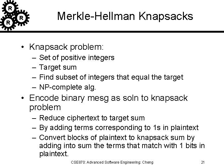 R R Merkle-Hellman Knapsacks R • Knapsack problem: – – Set of positive integers