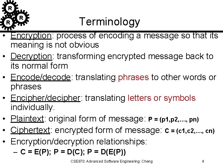 R R R Terminology • Encryption: process of encoding a message so that its