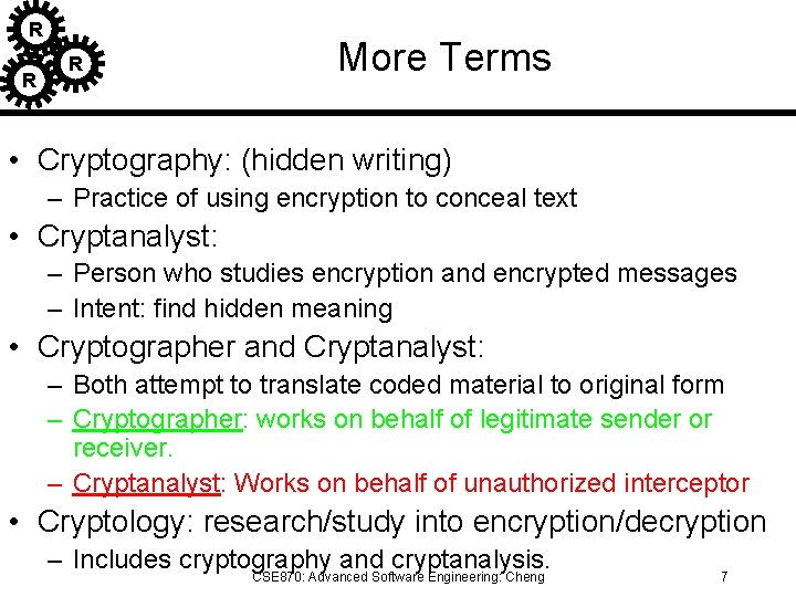 R R R More Terms • Cryptography: (hidden writing) – Practice of using encryption