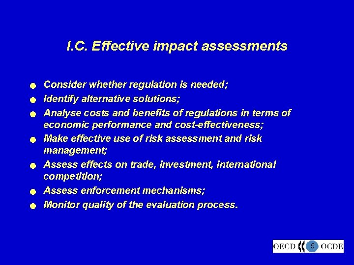 I. C. Effective impact assessments n n n n Consider whether regulation is needed;
