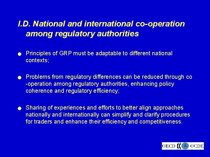 I. D. National and international co-operation among regulatory authorities n n n Principles of