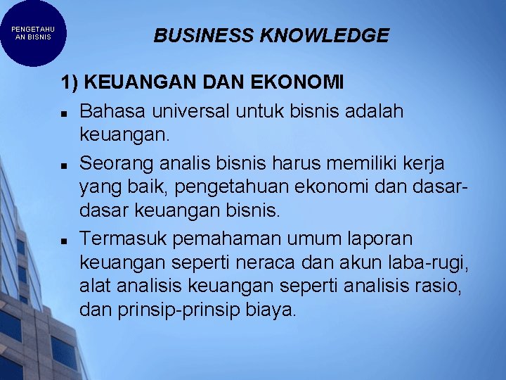 PENGETAHU AN BISNIS BUSINESS KNOWLEDGE 1) KEUANGAN DAN EKONOMI n Bahasa universal untuk bisnis