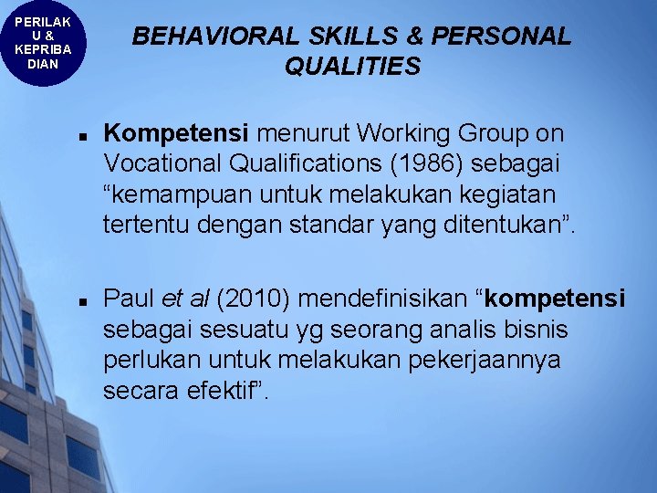 PERILAK U& KEPRIBA DIAN BEHAVIORAL SKILLS & PERSONAL QUALITIES n n Kompetensi menurut Working