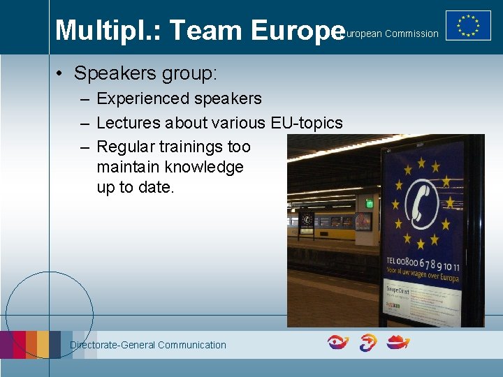 Multipl. : Team European Commission • Speakers group: – Experienced speakers – Lectures about