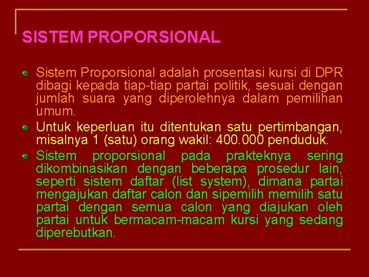 SISTEM PROPORSIONAL Sistem Proporsional adalah prosentasi kursi di DPR dibagi kepada tiap-tiap partai politik,